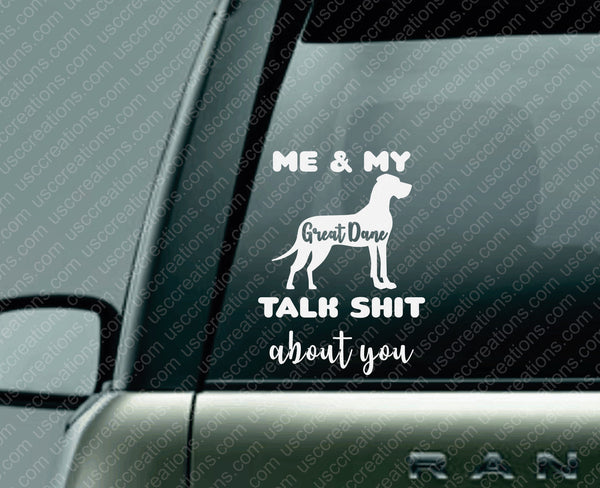 Me & My Great Dane Talk Sh*t About You Decal