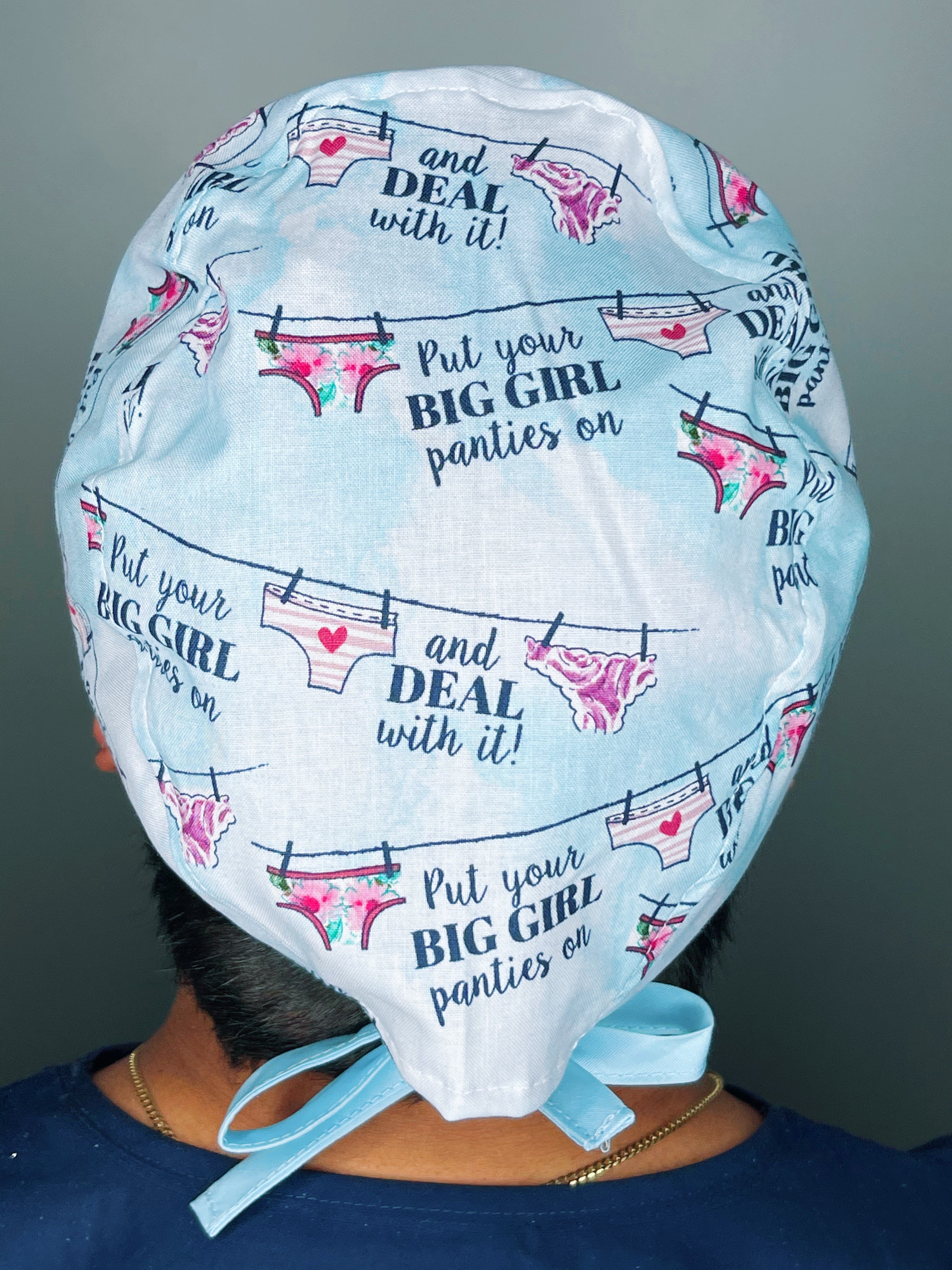 Put Your Big Girl Panties on & Deal with it! Design Unisex Cute Scrub Cap