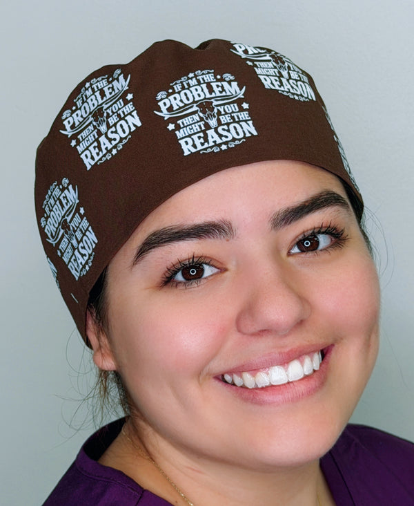 If I'm The Problem Then You Might Be The Reason Themed Funny Custom Solid Color Unisex Scrub Cap