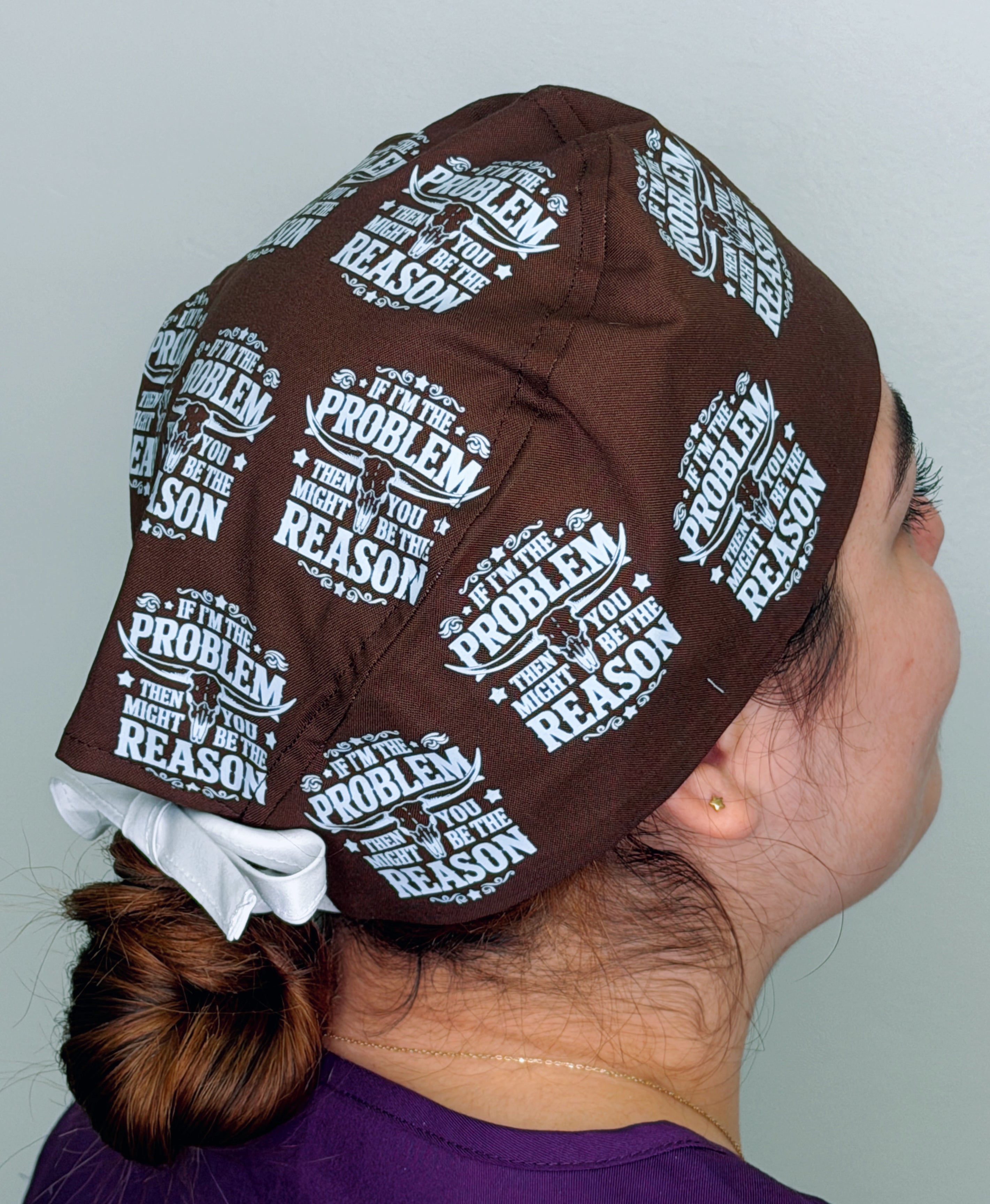 If I'm The Problem Then You Might Be The Reason Themed Funny Custom Solid Color Unisex Scrub Cap