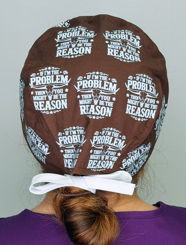 If I'm The Problem Then You Might Be The Reason Themed Funny Custom Solid Color Unisex Scrub Cap
