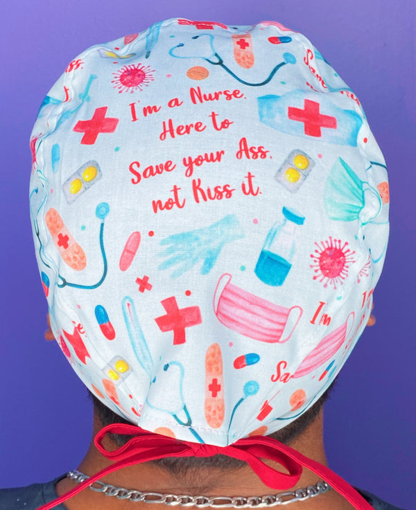 I Am A Nurse, Here To Save Your Ass NOT Kiss It Funny Unisex Medical Theme Scrub Cap