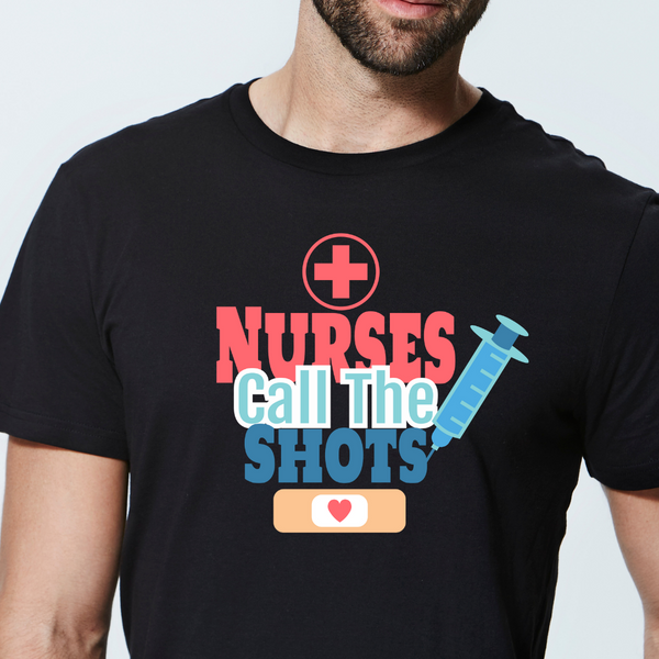 Nurses Call the Shots Unisex T-Shirt