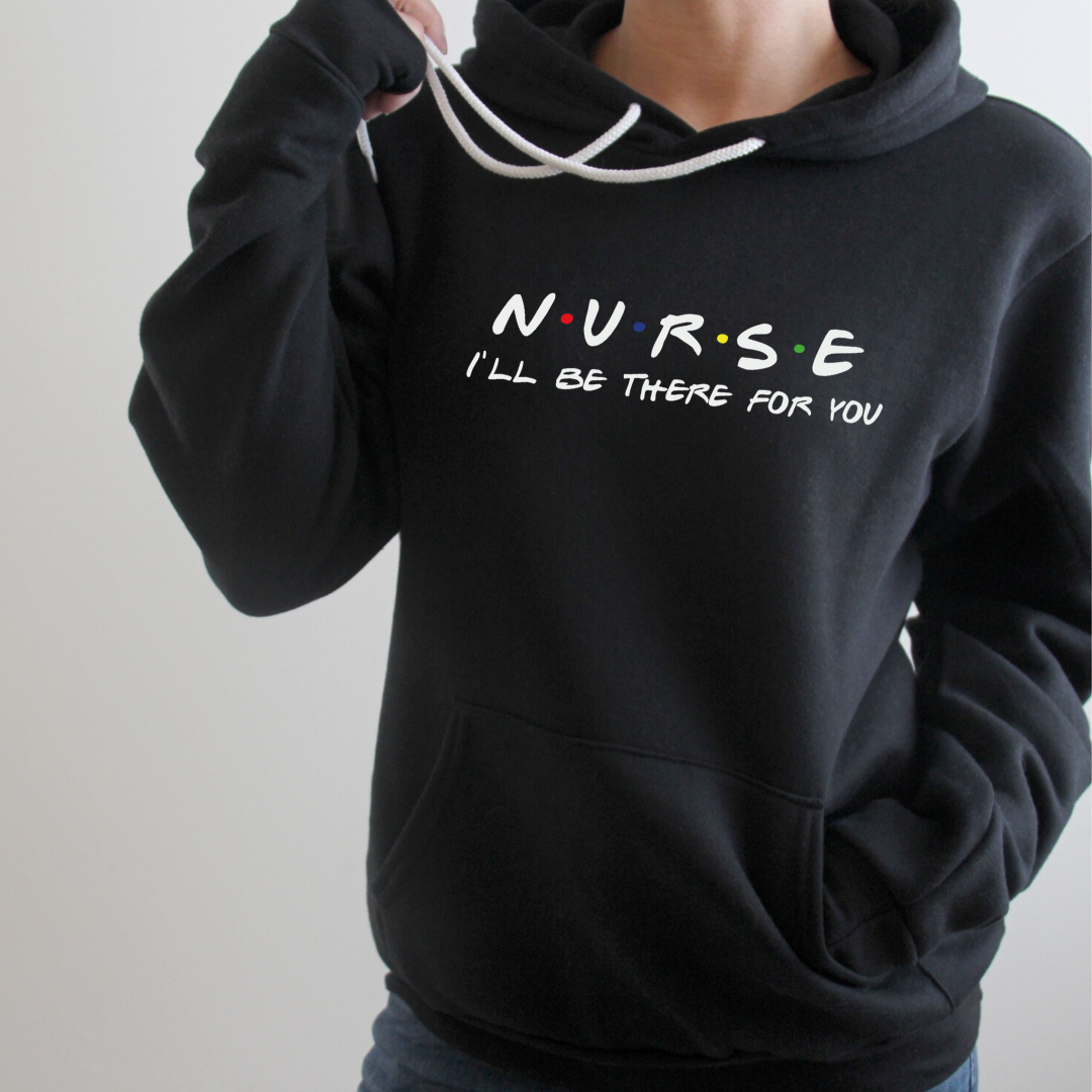 Nurse I'll Be There For You Unisex Fleece Pullover Hoodie